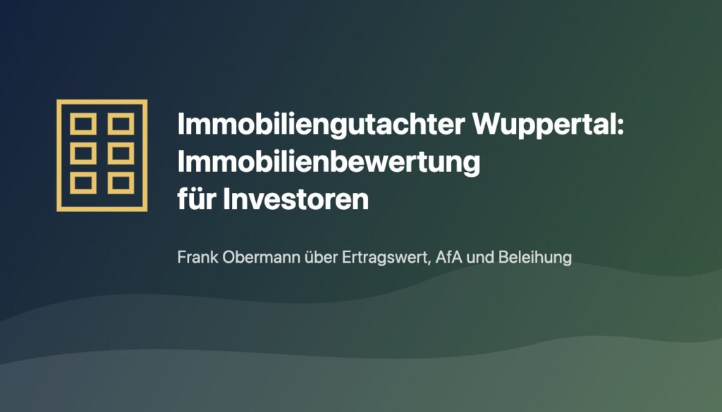 Immobiliengutachter Wuppertal Frank Obermann zur Immobilienbewertung für Investoren